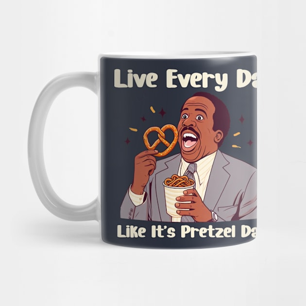 Live Every Day Like It's Pretzel Day by BukovskyART